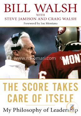 The Score Takes Care of Itself: My Philosophy of Leadership 