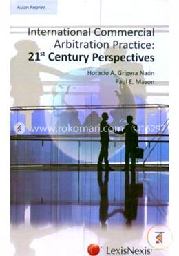 Ntertiol Commercial Arbitration Practice: 21St Century Prespectives