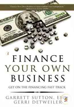 Finance Your Own Business: Get on the Financing Fast Track