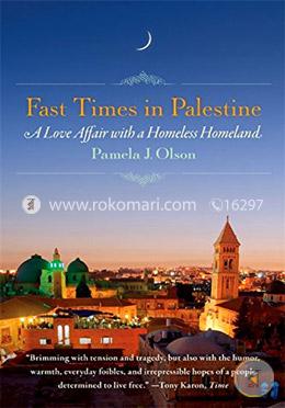 Fast Times in Palestine: A Love Affair with a Homeless Homeland