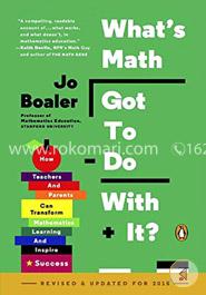 What's Math Got to Do with It?: How Teachers and Parents Can Transform Mathematics Learning and Inspire Success