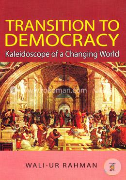 Transition to Democracy (Kaleidoscope of a Changing World)