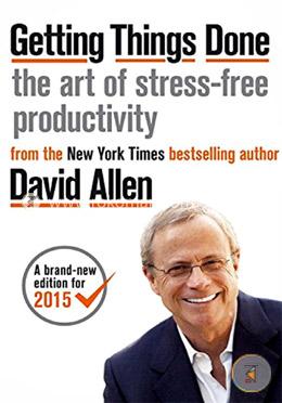 Getting Things Done: The Art of Stress-free Productivity