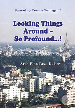 Looking Things Around So Profound....!