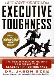 Executive Toughness: The Mental-Training Program to Increase Your Leadership Performance