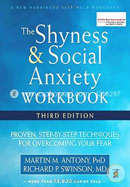 Shyness And Social Anxiety Workbook: Proven, Step-By-Step Techniques For Overcoming Your Fear