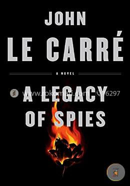 A Legacy Of Spies: A Novel