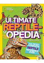 Ultimate Reptileopedia: The Most Complete Reptile Reference Ever