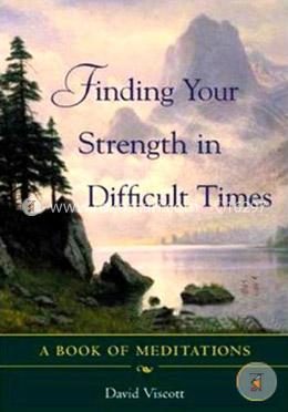 Finding Your Strength in Difficult Times