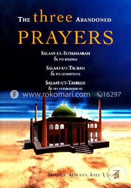 The three Abandoned Prayers Salat-ul-Istikharah, Tawbah and Tasbi