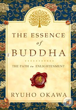The Essence of Buddha: The Path to Enlightenment