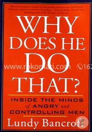 Why Does He Do That?: Inside the Minds of Angry and Controlling Men