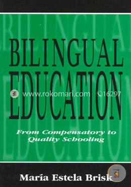 Bilingual Education: From Compensatory To Quality Schooling