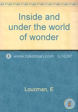 Inside and Under the World of Wonder 