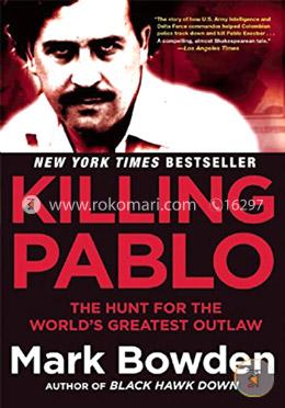 Killing Pablo: The Hunt for the World's Greatest Outlaw