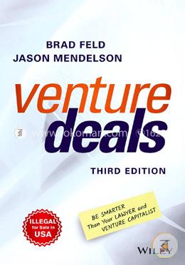 Venture Deals: Be Smarter Than Your Lawyer and Venture Capitalist