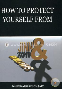 How to Protect Yourself From Jinn and Shaytaan 