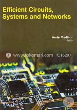 Efficient Circuits, Systems And Networks