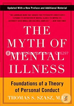 The Myth of Mental Illness: Foundations of a Theory of Personal Conduct