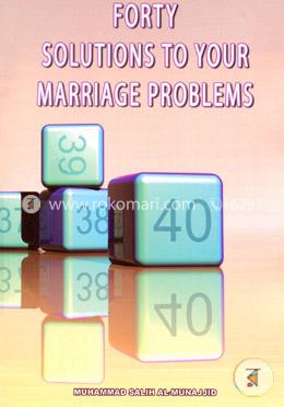 Forty Solutions to Your Marriage Problems
