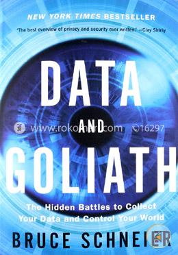 Data and Goliath – The Hidden Battles to Collect Your Data and Control Your World