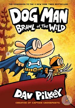 Dog Man - 06: Brawl Of The Wild (Age 8 To 12)