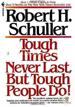 Tough Times Never Last, But Tough People Do!