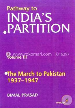 Pathway to India's Partition: Volume III: The March to Pakistan 19371947