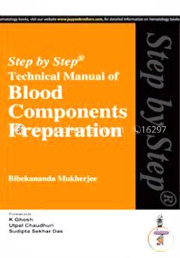 Step by Step Technical Manual of Blood Components Preparation