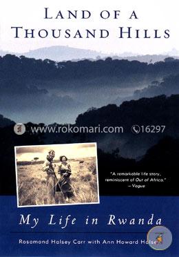 Land of a Thousand Hills: My Life in Rwanda