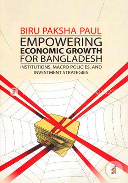 Empowering Economic Growth For Bangladesh: Institutions, Macro Policies, and Investment Strategies image