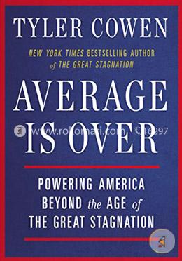 Average Is Over: Powering America Beyond the Age of the Great Stagnation