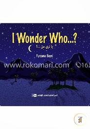 I Wonder Who …. 