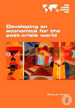 Developing an Economics for the Post-Crisis World