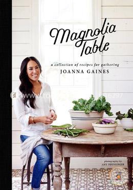Magnolia Table: A Collection of Recipes for Gathering