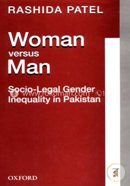 Woman versus Man: Socio-Legal Gender Inequality in Pakistan 