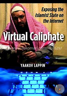 Virtual Caliphate: Exposing the Islamist State on the Internet
