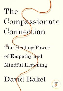 The Compassionate Connection – The Healing Power of Empathy and Mindful Listening