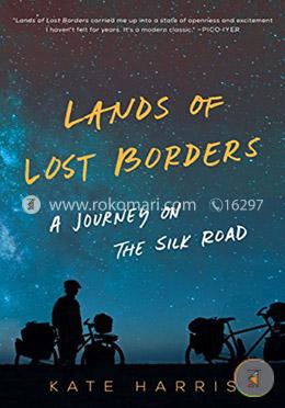 Lands of Lost Borders: A Journey on the Silk Road