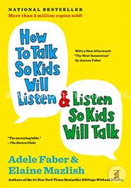 How to Talk So Kids Will Listen and Listen So Kids Will Talk