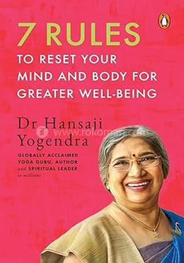 7 Rules to Reset Your Mind and Body for Greater Well-Being