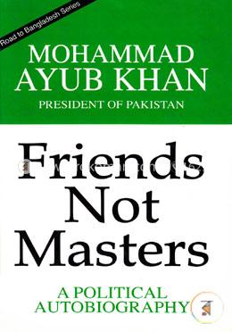 Friends not Masters : A Political Autobiography image