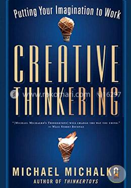 Creative Thinkering: Putting Your Imagination to Work
