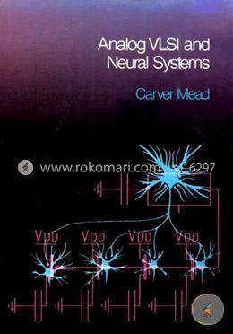 Analog VLSI and Neural Systems (Addison-Wesley VLSI Systems Series)