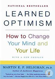 Learned Optimism: How to Change Your Mind and Your Life