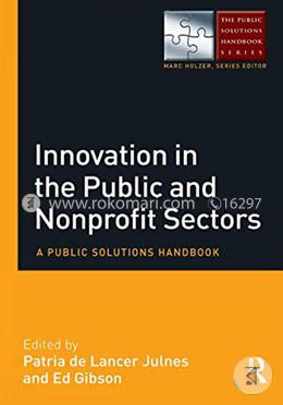 Innovation in the Public and Nonprofit Sectors: A Public Solutions Handbook 