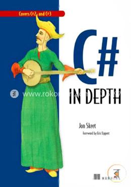 C# in Depth: What you need to master C# 2 and 3