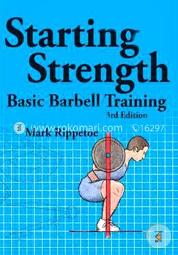 Starting Strength: Basic Barbell Training