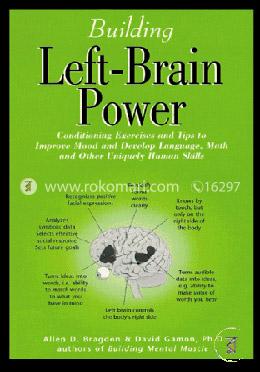 Building Left Brain Power: Left-brain Conditioning Exercises and Tips to Strengthen Language, Math and Uniquely Human Skills