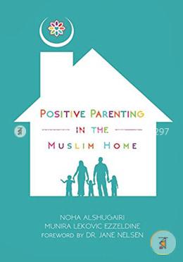 Positive Parenting in the Muslim Home